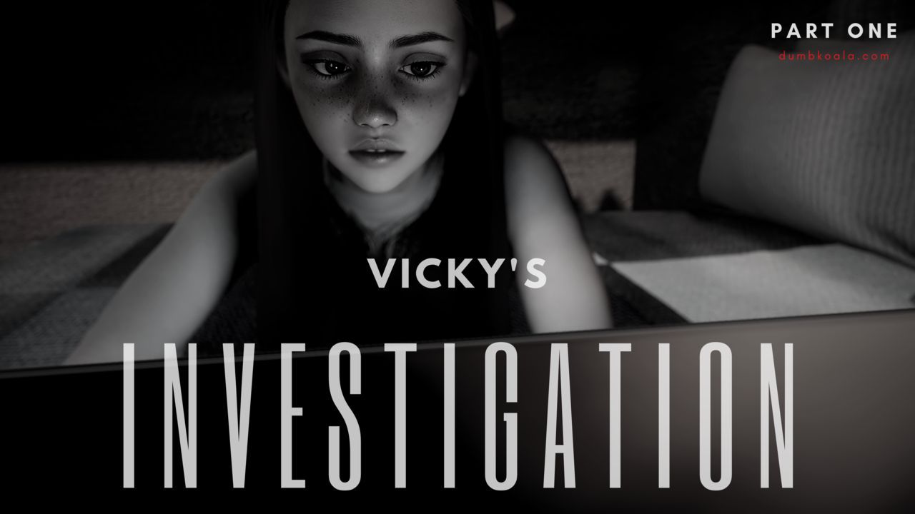 [DumbKoala] Vicky's Investigation - Part 1 2