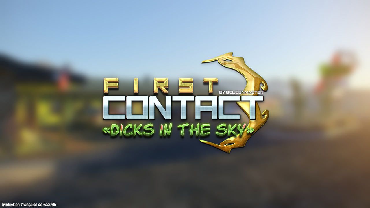 [Goldenmaster] First Contact 3 - Dicks In The Sky [French][Edd085] 1