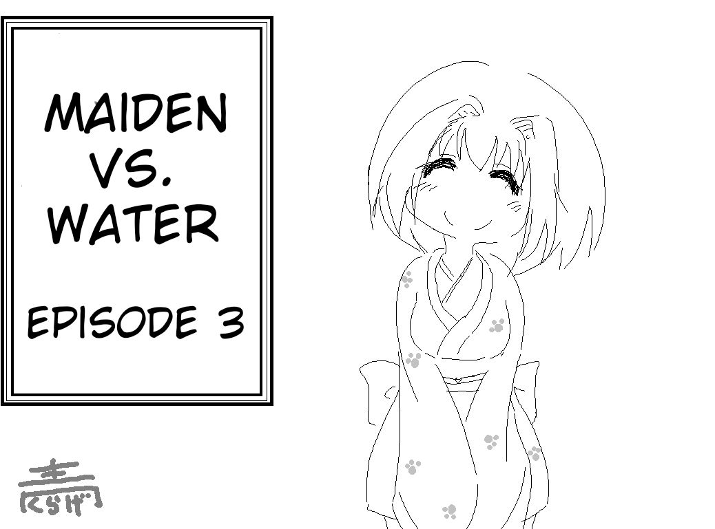 Maiden vs. Water Episode 3 おにゃのこVS水 1