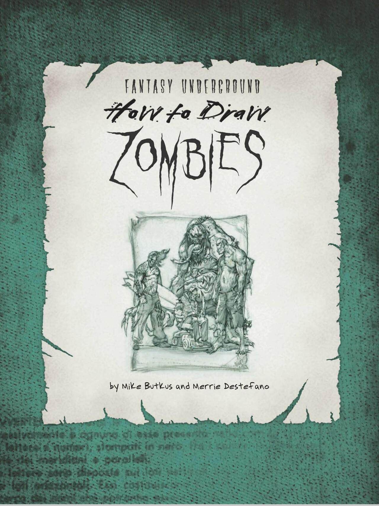 How to Draw Zombies: Discover the secrets to drawing, painting, and illustrating the undead 僵尸描绘集 2
