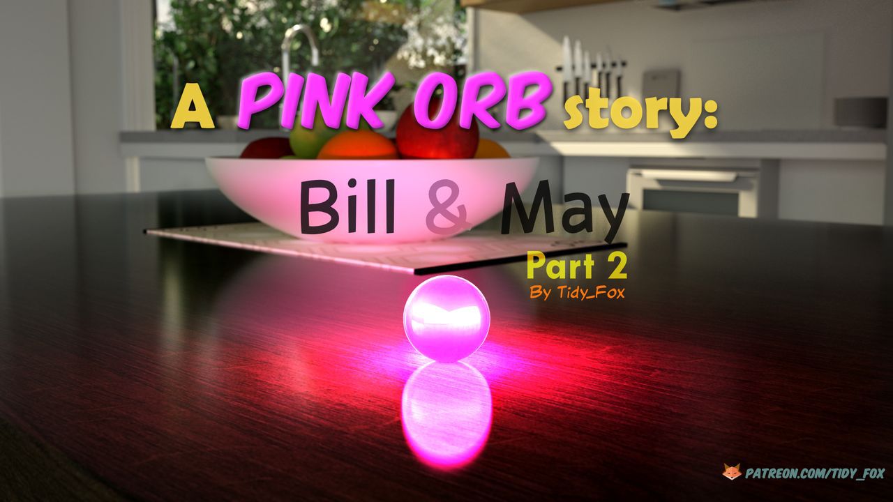 [Tidy_Fox] A Pink Orb Story: Bill and May - Chapter 2 (Ongoing) [English] 1