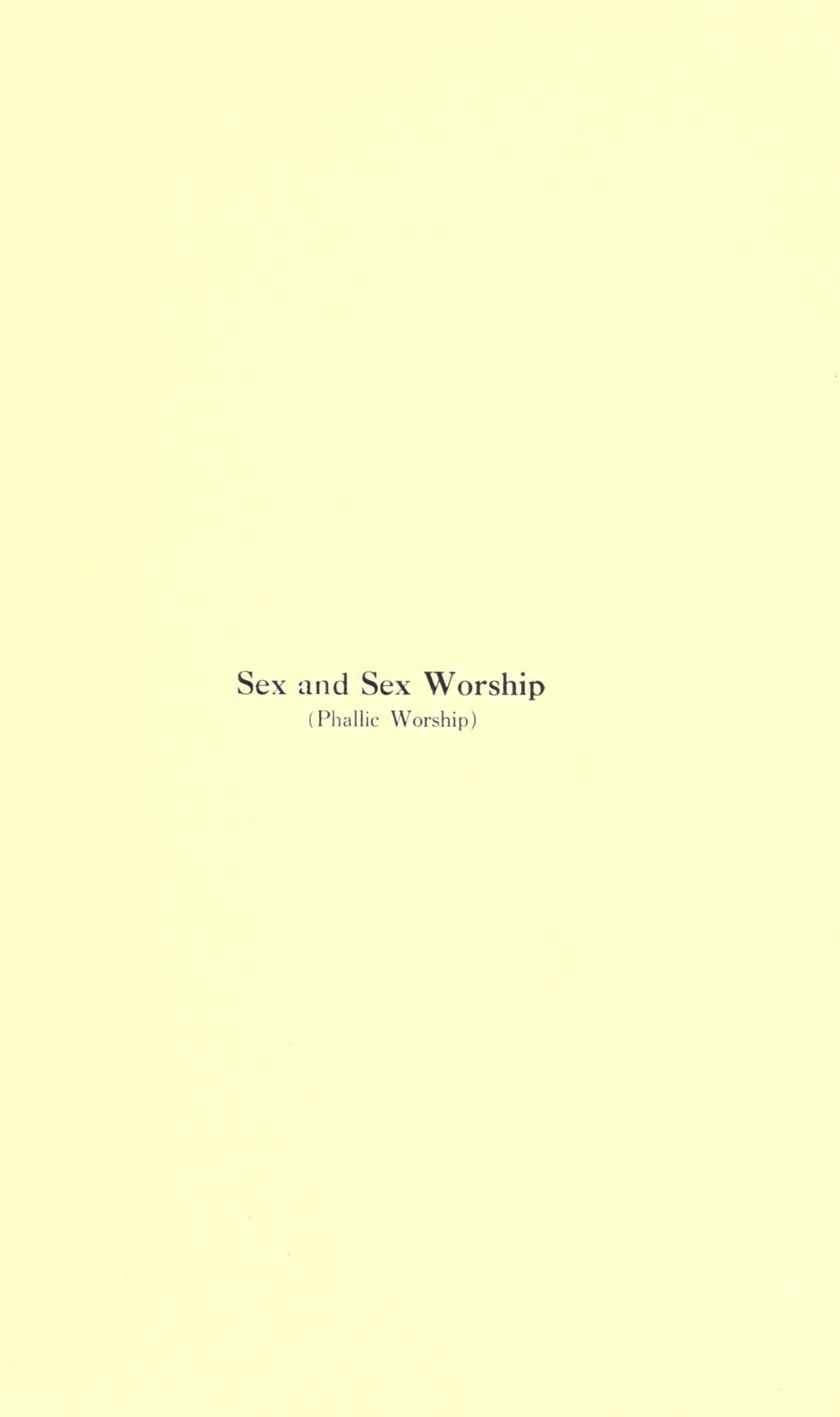 [Otto Augustus Wall] Sex and sex worship : (phallic worship) a scientific treatise on sex, its nature and function, and its influence on art, science, architecture, and religion--with special reference to sex worship and symbolism 7