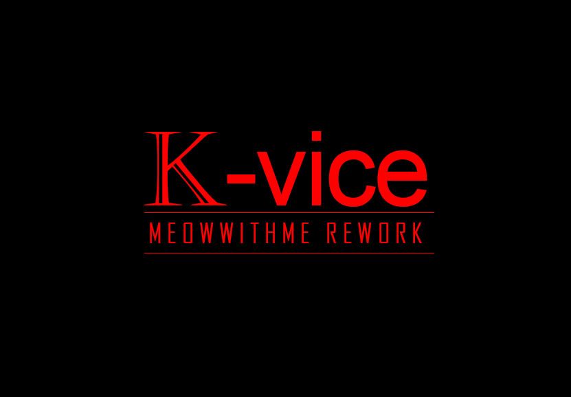 K-Vice (meowwithme rework) 4