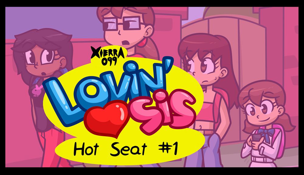 [Xierra099] Lovin'Sis- Hot Seat (Ongoing) 1